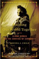 Holding Our World Together by Brenda J. Child