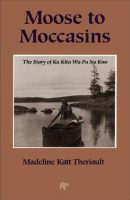 Moose to Moccasins by Theriault
